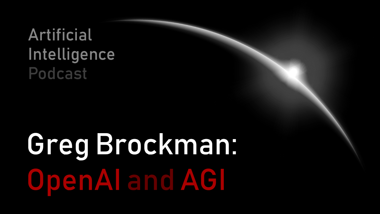 MIT Artificial Intelligence podcast with Lex Fridman and Greg Brockman