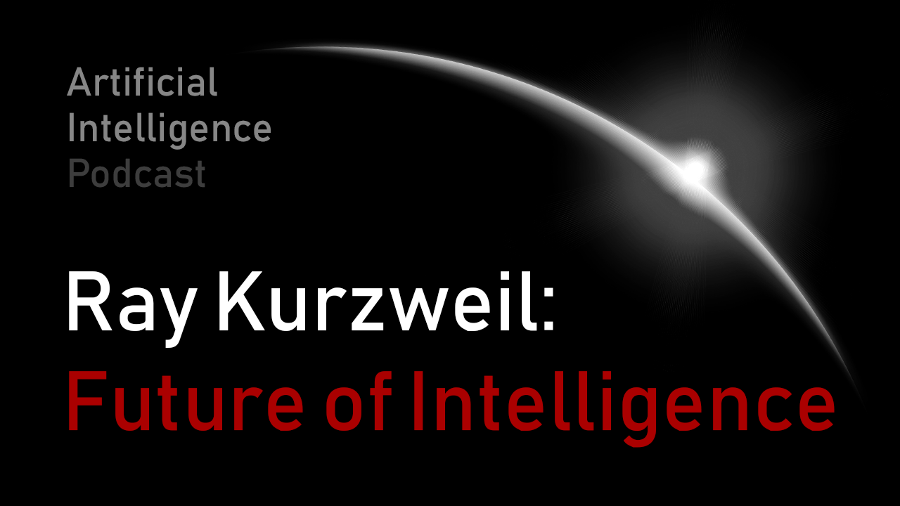 MIT Artificial Intelligence podcast with Lex Fridman and Ray Kurzweil