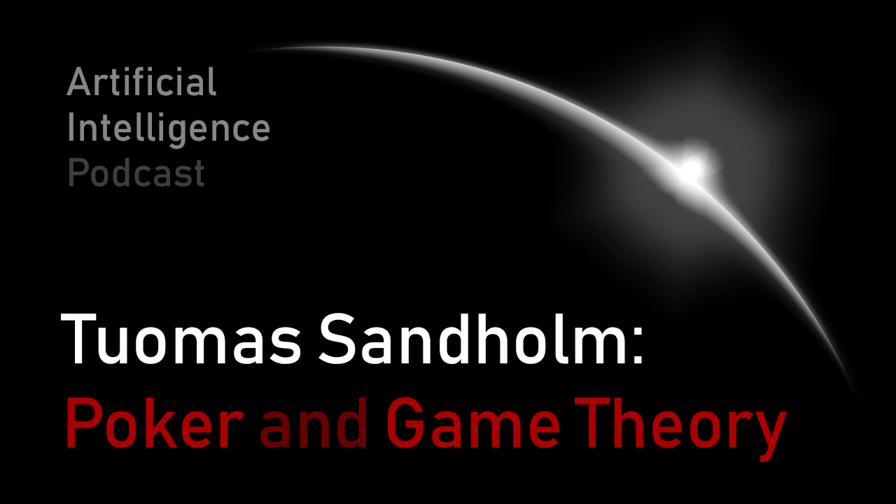 MIT Artificial Intelligence podcast with Lex Fridman and Tuomas Sandholm