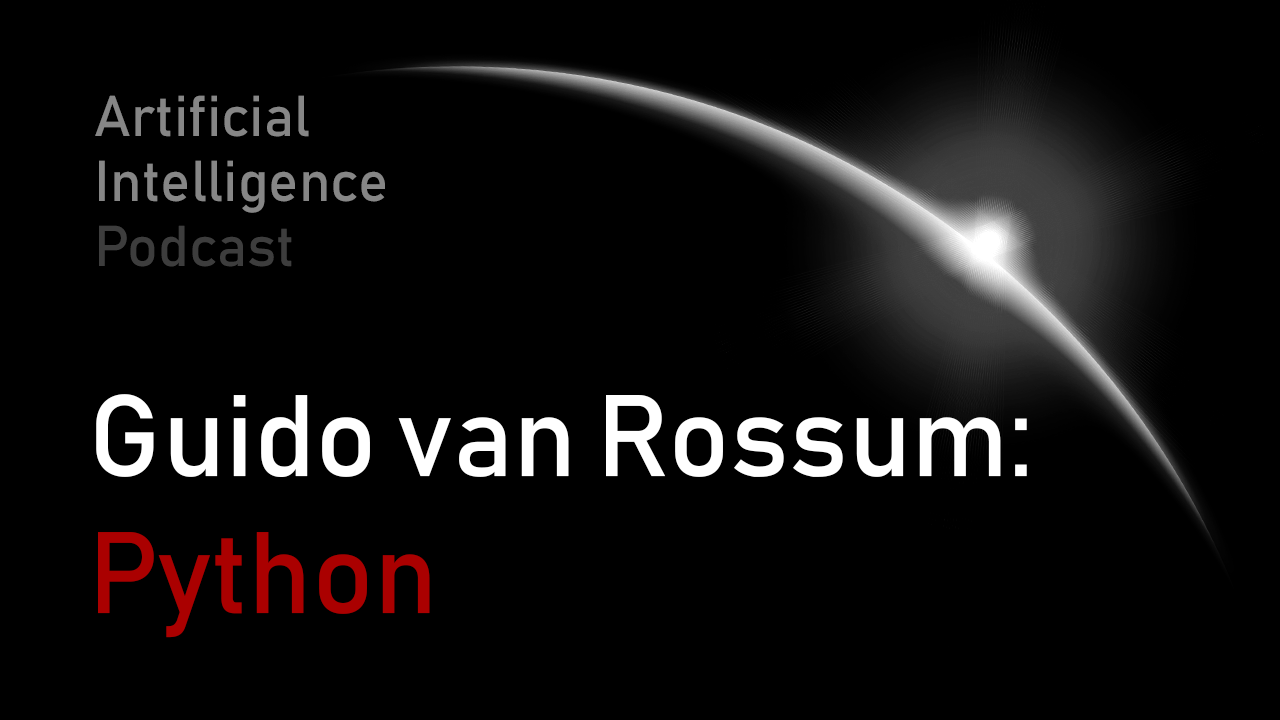 Guido Van Rossum Python Mit Artificial Intelligence Podcast Guido Van Rossum Python Mit Artificial Intelligence Podcast