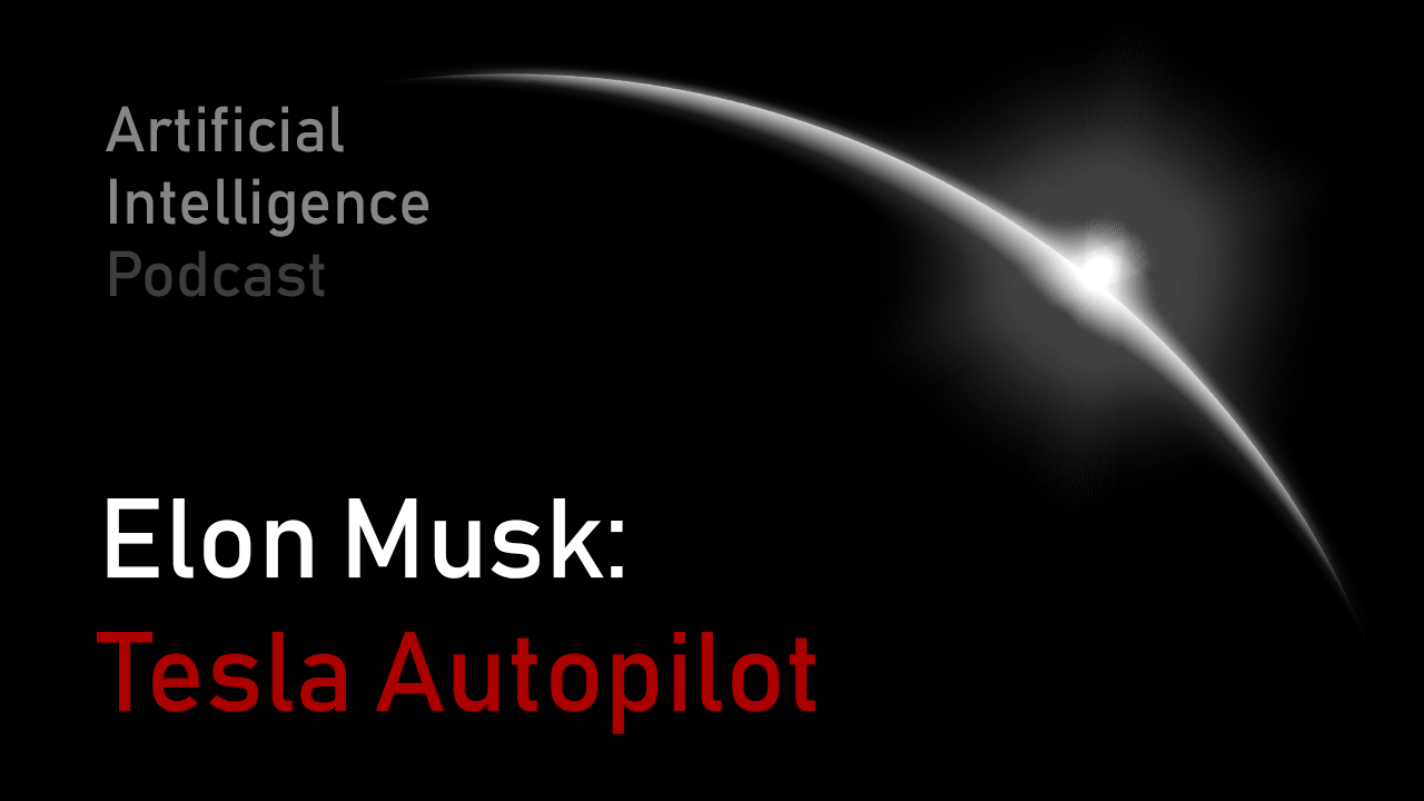 Elon Musk: Tesla Autopilot  Lex Fridman Podcast #18 