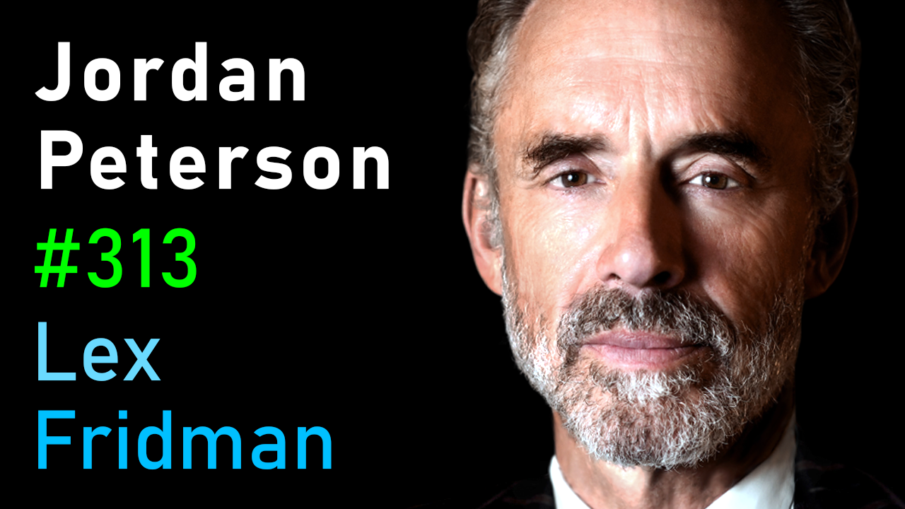 #313 – Jordan Peterson: Life, Death, Power, Fame, and Meaning