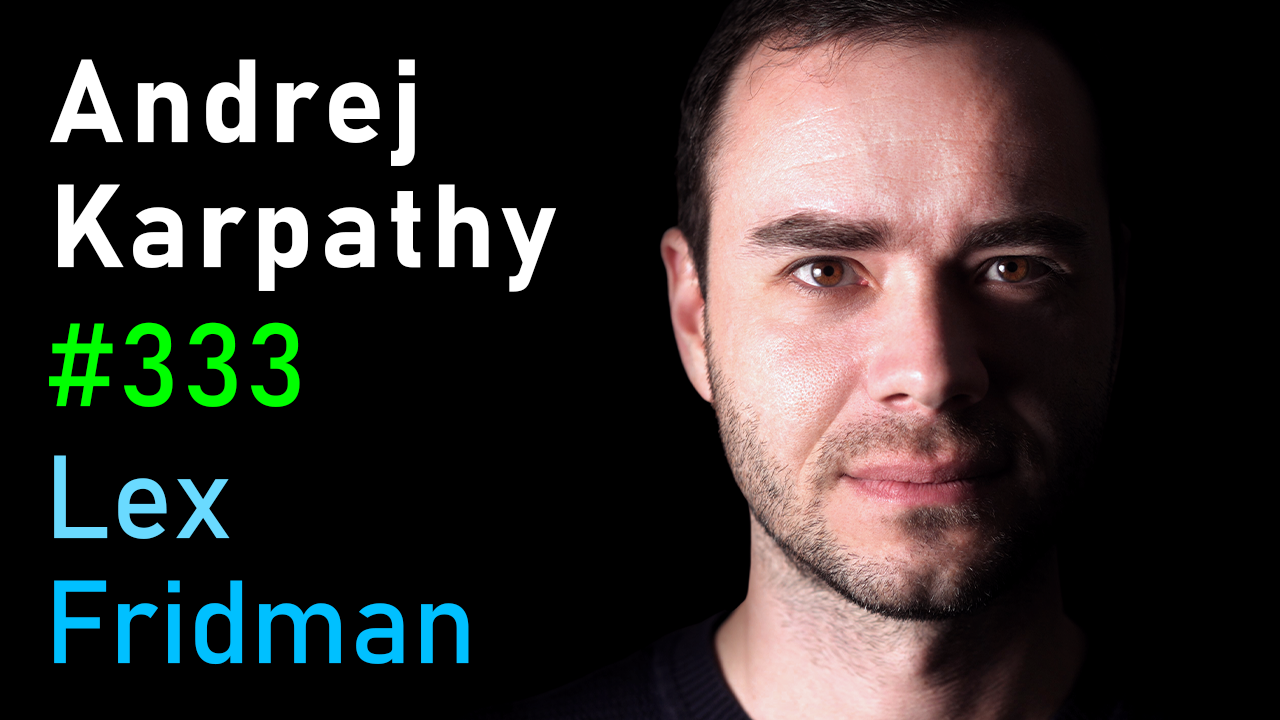 #333 – Andrej Karpathy: Tesla AI, Self-Driving, Optimus, Aliens, and