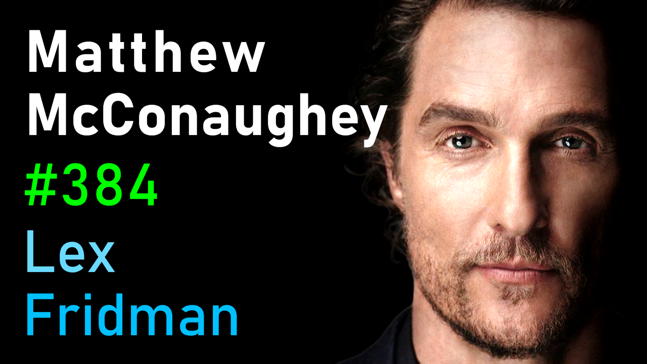 #384 – Matthew McConaughey: Freedom, Truth, Family, Hardship, and Love