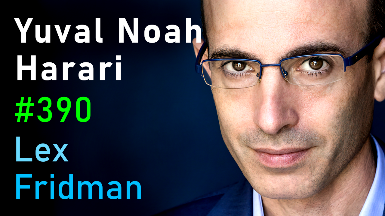 #390 – Yuval Noah Harari: Human Nature, Intelligence, Power, and ...