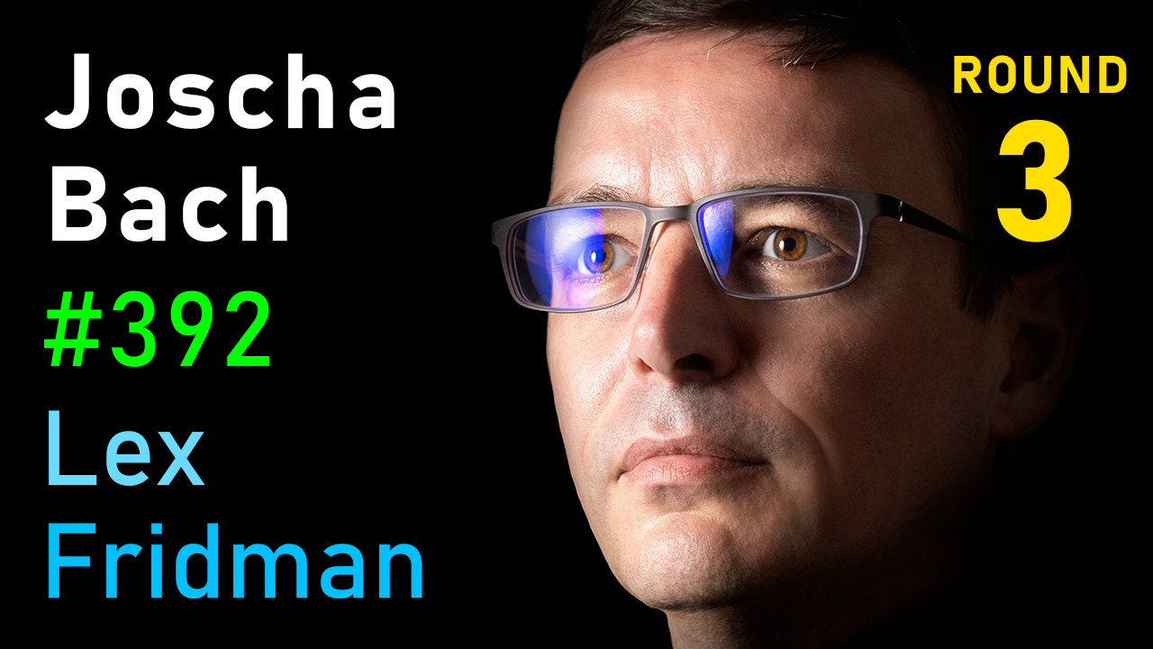 #392 – Joscha Bach: Life, Intelligence, Consciousness, AI & the Future of Humans