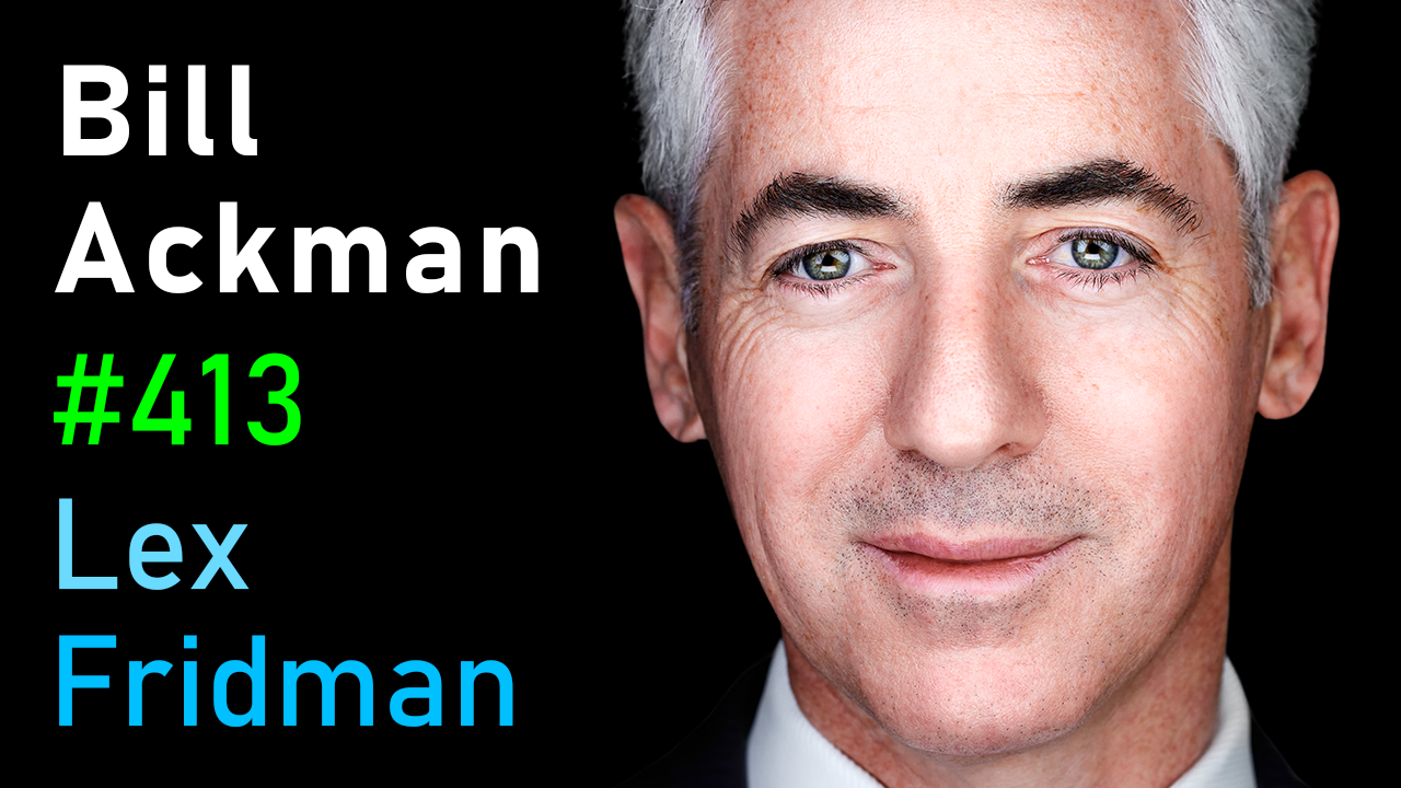 #413 – Bill Ackman: Investing, Financial Battles, Harvard, DEI, X & Free Speech