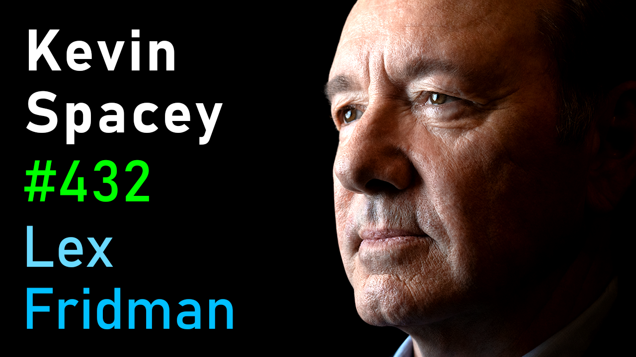 #432 – Kevin Spacey: Power, Controversy, Betrayal, Truth & Love in Film and Life