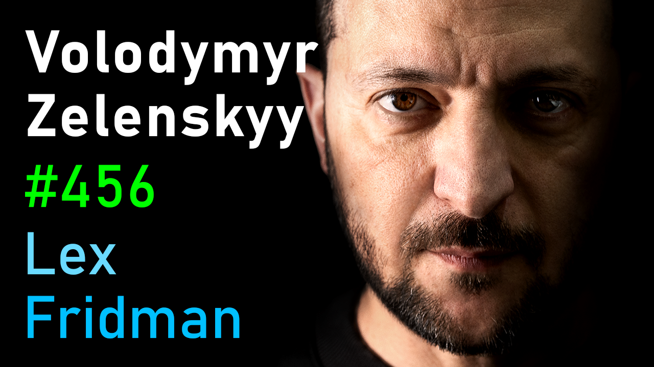 #456 – Volodymyr Zelenskyy: Ukraine, War, Peace, Putin, Trump, NATO, and Freedom