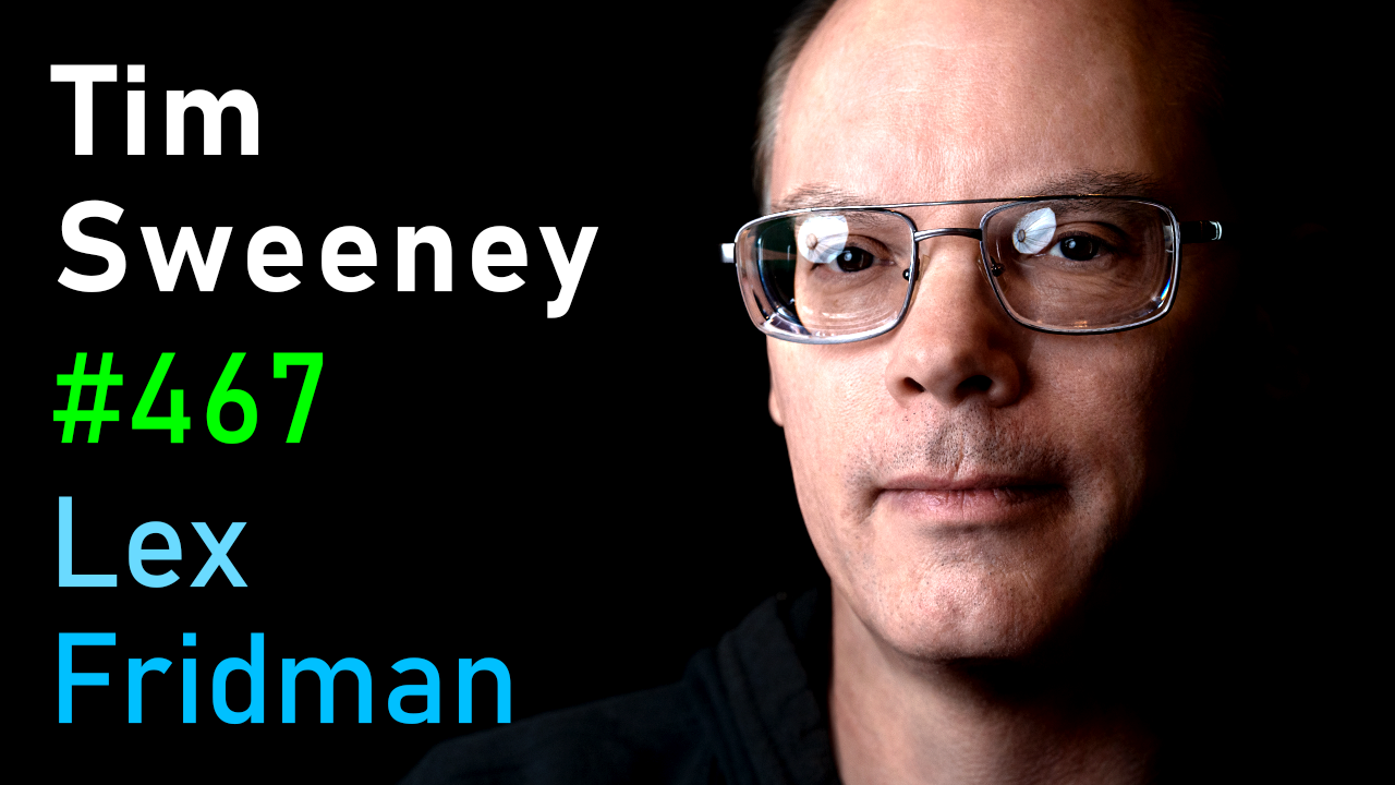 #467 – Tim Sweeney: Fortnite, Unreal Engine, and the Future of Gaming