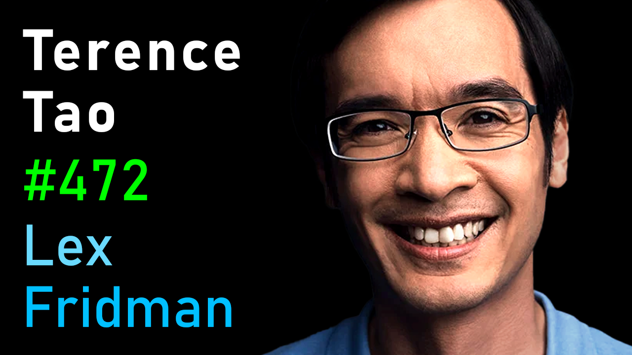 #472 – Terence Tao: Hardest Problems in Mathematics, Physics & the Future of AI