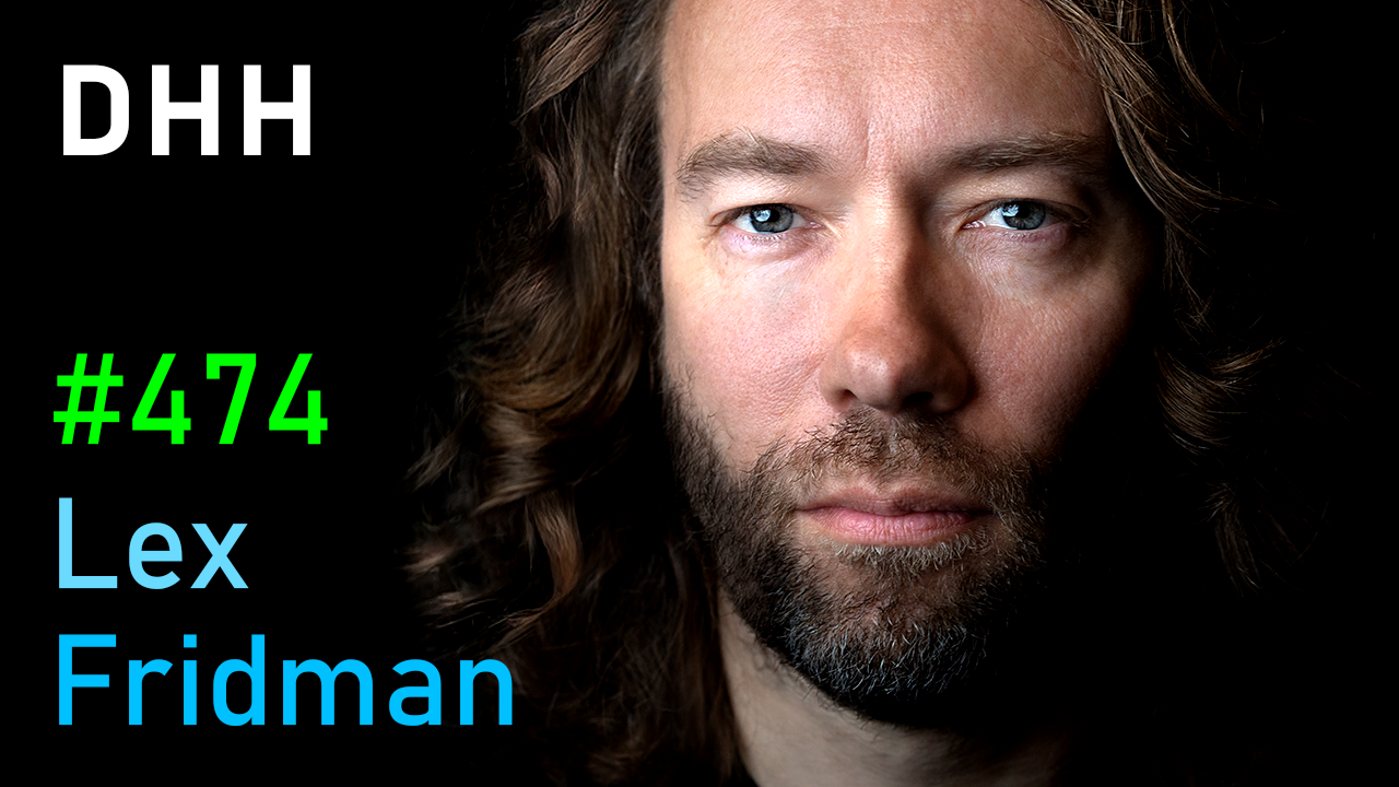 #474 – DHH: Future of Programming, AI, Ruby on Rails, Productivity & Parenting